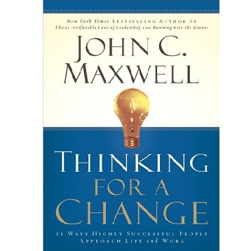 Thinking For A Change by John C. Maxwell