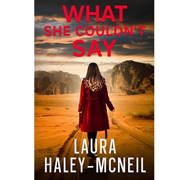 What She Couldn't Say by Laura Haley-McNeil