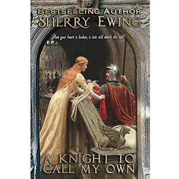 A Knight To Call My Own by Sherry Ewing