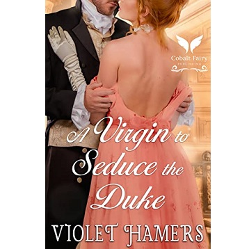 A Virgin to Seduce the Duke by Violet Hamers