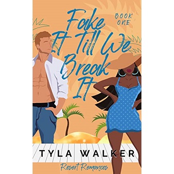 Fake It Till We Break It by Tyla Walker