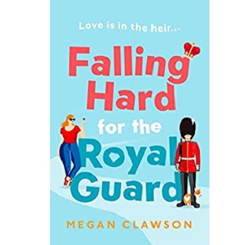 Falling Hard for the Royal Guard by Megan Clawson