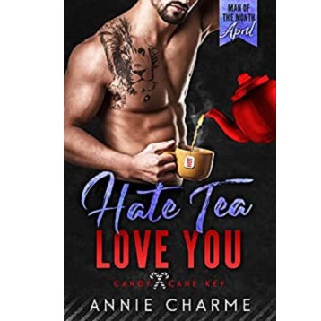 Hate Tea Love You by Annie Charme