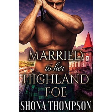Married to her Highland Foe by Shona Thompson