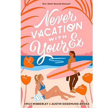 Never Vacation with Your Ex by Emily Wibberley