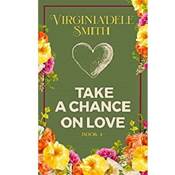 Take a Chance on Love by Virginia'dele Smith
