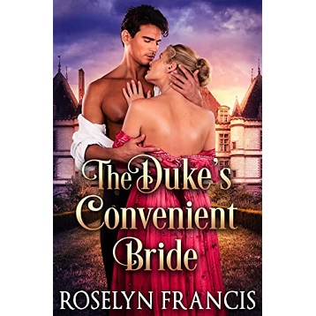 The Duke's Convenient Bride by Roselyn Francis