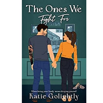 The Ones We Fight For by Katie Golightly