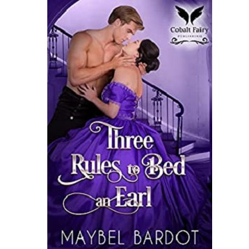 Three Rules to Bed an Earl by Maybel Bardot