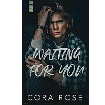 Waiting For You by Cora Rose