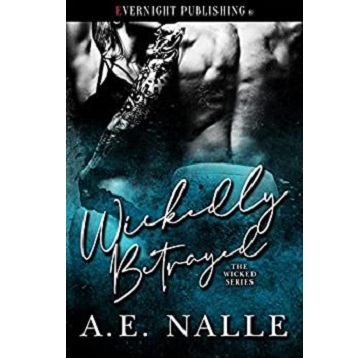 Wickedly Betrayed by A.E. Nalle