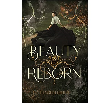 Beauty Reborn by Elizabeth Lowham