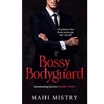 Bossy Bodyguard by Mahi Mistry