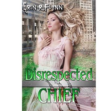 Disrespected Chief by Erin R Flynn