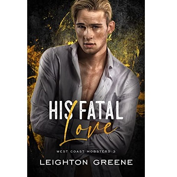 His Fatal Love by Leighton Greene