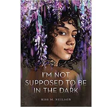I'm Not Supposed to Be in the Dark by Riss M. Neilson