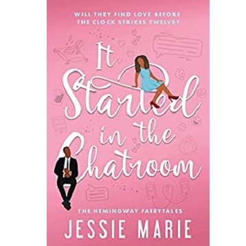 It Started in the Chatroom by Jessie Marie
