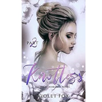 Knotless (Part Two) by Violet Fox
