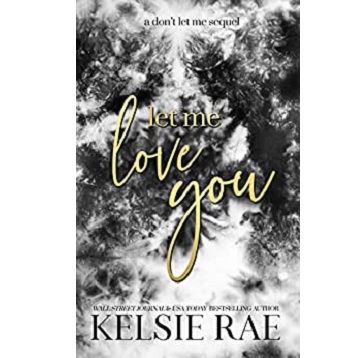 Let Me Love You by Kelsie Rae
