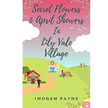 Secret Flowers and April Showers in Lily Vale Village by Imogen Payne