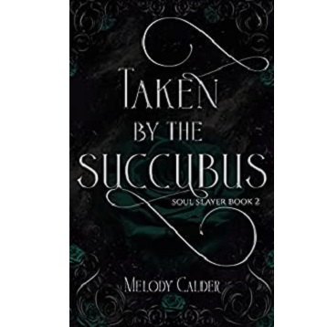 Taken By the Succubus by Melody Calder