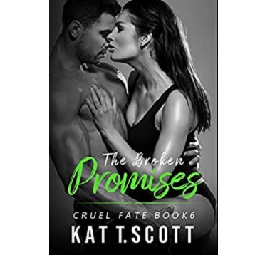 The Broken Promises by Kat T. Scott