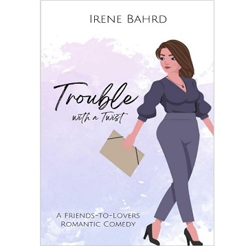 Trouble with a Twist by Irene Bahrd