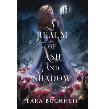 A Realm of Ash and Shadow by Lara Buckheit
