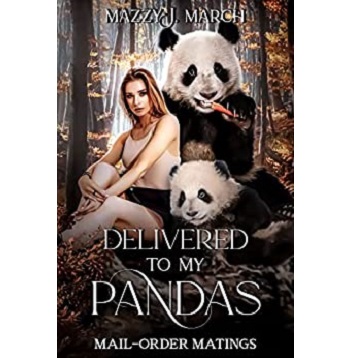 Delivered to My Pandas by Mazzy J. March