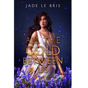 All the Gold Between Us by Jade Le Bris