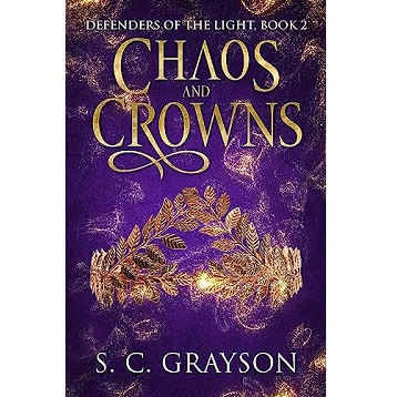 Chaos and Crowns by S. C. Grayson