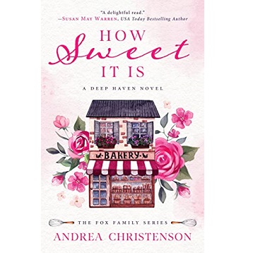 How Sweet It Is by Andrea Christenson