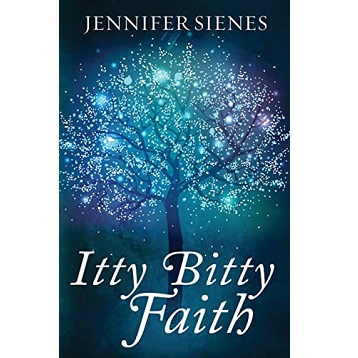 Itty Bitty Faith by Jennifer Sienes
