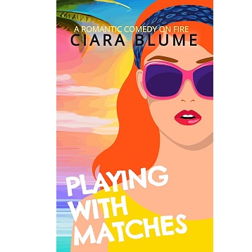 Playing With Matches by Ciara Blume