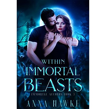 Within Immortal Beasts by Anna Hawke